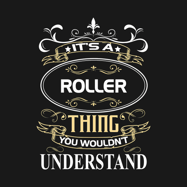 Roller Name Shirt It's A Roller Thing You Wouldn't Understand by Sparkle Ontani