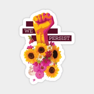 We Persist Power Fist Floral Magnet