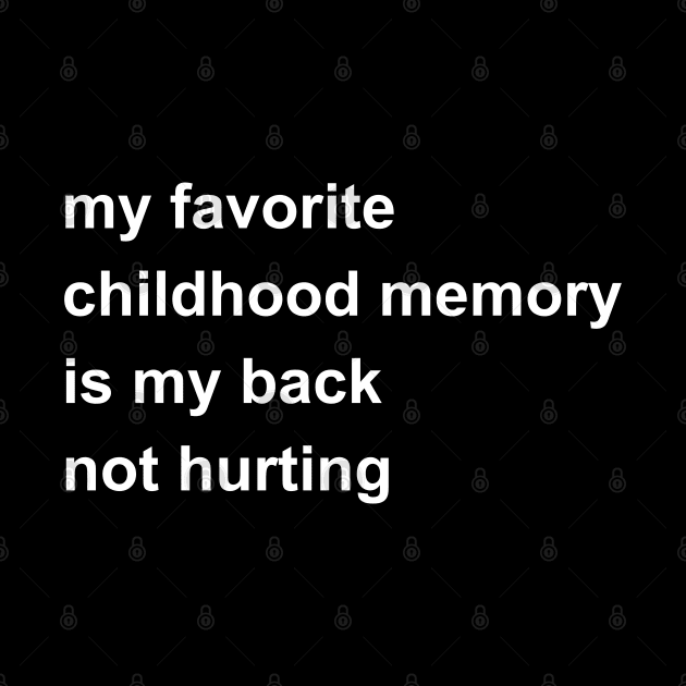 My Favorite Childhood Memory Is My Back Not Hurting by Xtian Dela ✅