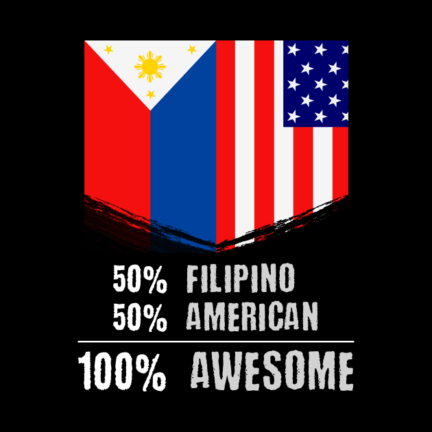 50% Filipino 50% American 100% Awesome Immigrant by theperfectpresents