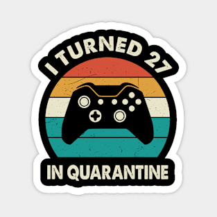 I Turned 27 In Quarantine - Birthday 1994 Gift For 27 Year Magnet