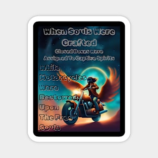 When Souls Were Crafted Motorcycles Bestowed Upon The Free Souls 6 Magnet