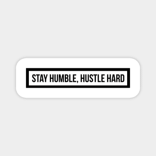 stay humble hustle hard Magnet