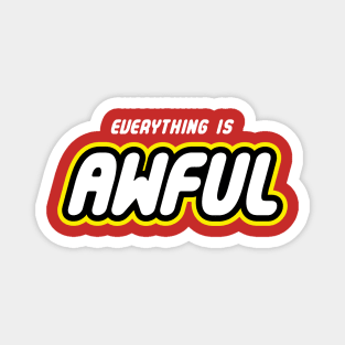 Everything is Awful Magnet