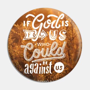 If god is for us who could be against us v3 Pin