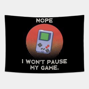 Nope , I Won't Pause My Game - Vintage Retro Tapestry