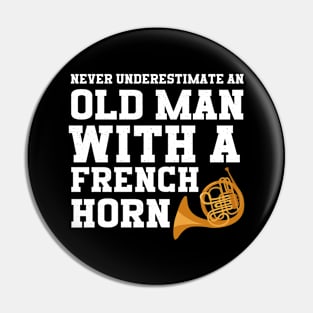 Never Underestimate An Old Man With A French Horn Pin