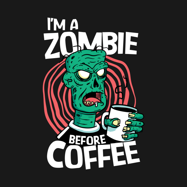 Zombie Before Coffee // Funny Halloween Coffee Addict by SLAG_Creative