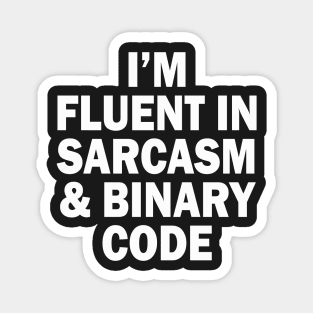 Fluent in Sarcasm and Binary Code Magnet