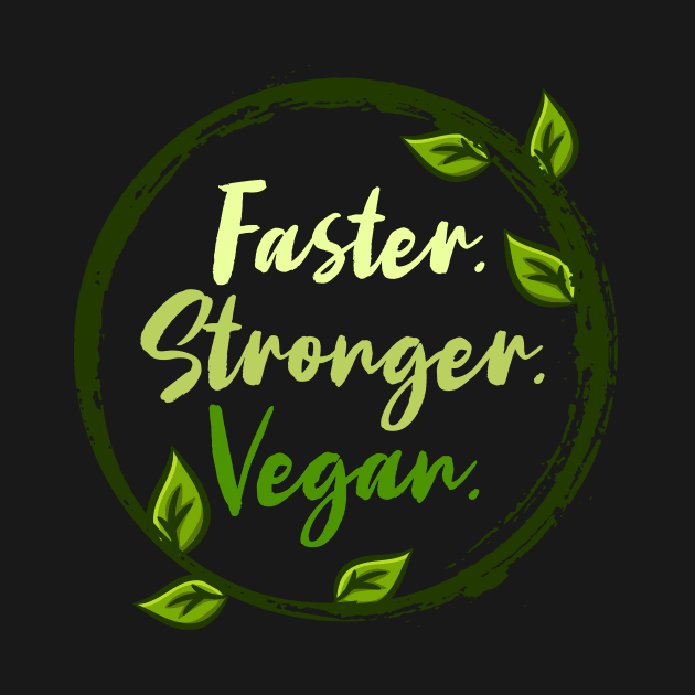 Faster Stronger Vegan - Animal Lover Gift by biNutz