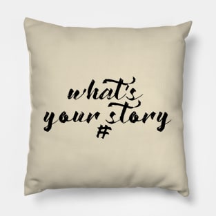 What's Your Story Pillow