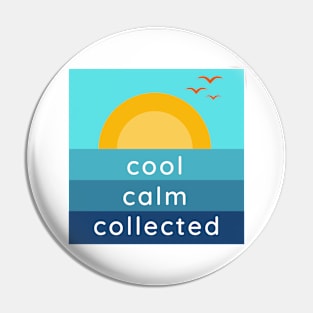 Cool Calm Collected Pin