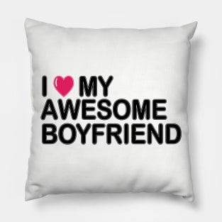 I love my awesome boyfriend Pillow