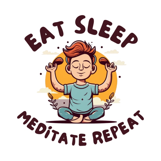 Eat sleep meditation repeat by IOANNISSKEVAS