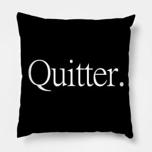 Quitter. Pillow