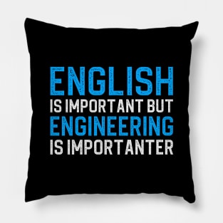 English Is Important But Engineering Is Importanter Pillow