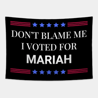 Don't Blame Me I Voted For Mariah Tapestry