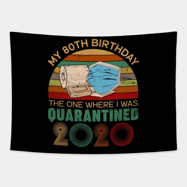 Funny My 80Th Birthday Quaranrined 2020 Tapestry by neonatalnurse