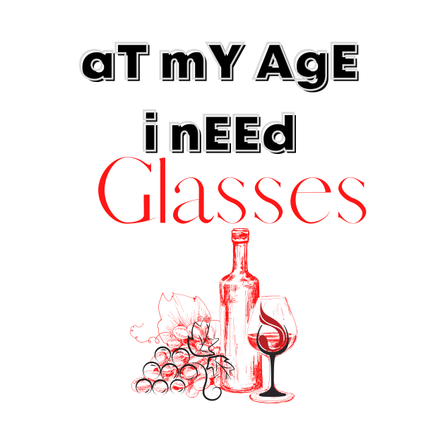 At My Age I Need Glasses / Wine Alcohol Drink Bar Beverage Glass by BeatyinChaos