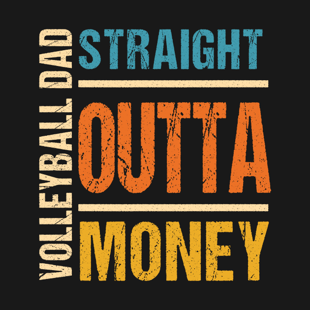 Volleyball Dad Straight Outta Money Funny Gift by Schied Tungu 