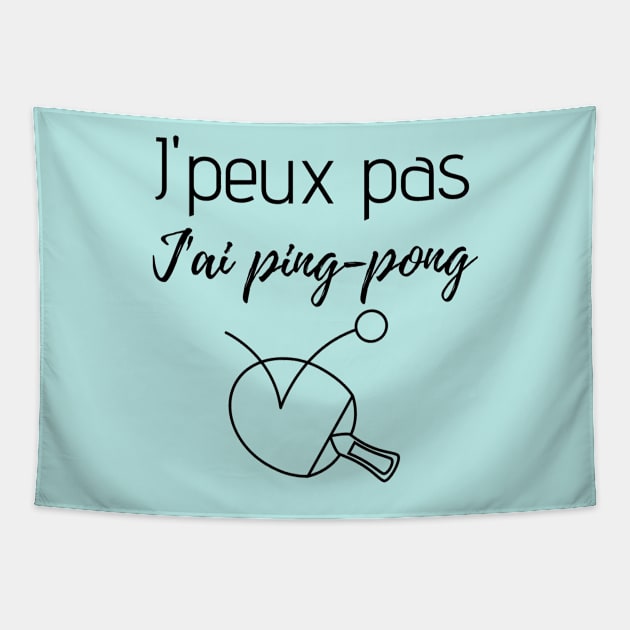 J'peux pas j'ai ping-pong Tapestry by Jenmag