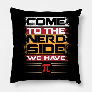 Come To The Nerd Side We Have Funny Math Teacher Happy Pi Day Pillow