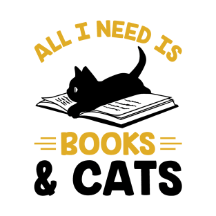 All I Need is Books& Cats T-Shirt