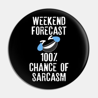 Funny Sarcasm Weekend Forecast 100 Percent Chance of Sarcasm Pin