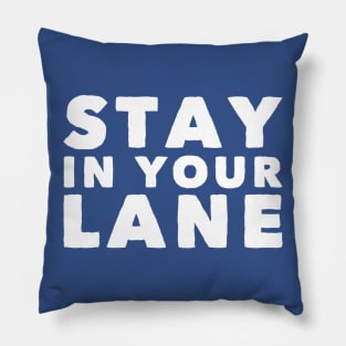 Stay In Your Lane Pillow