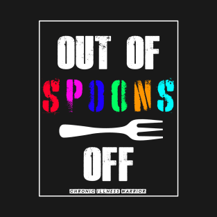 Out of spoons... T-Shirt