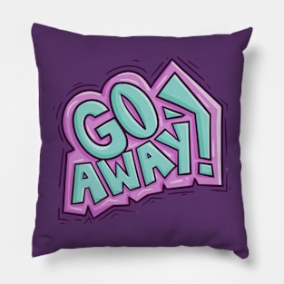 Go Away Pillow