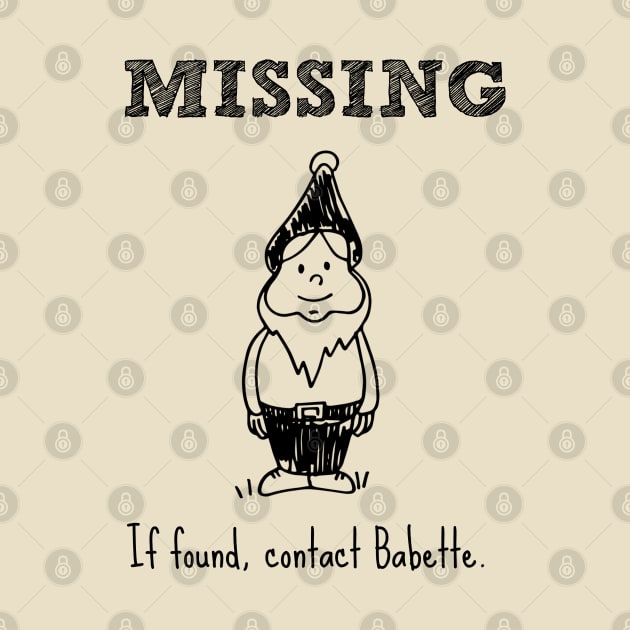 Missing Gnome. If found, contact Babette. by Stars Hollow Mercantile