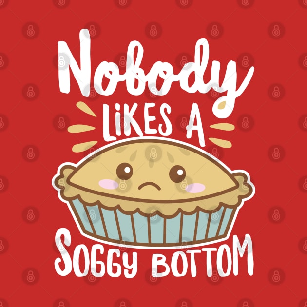 Nobody Likes A Soggy Bottom Kawaii Pie by DetourShirts