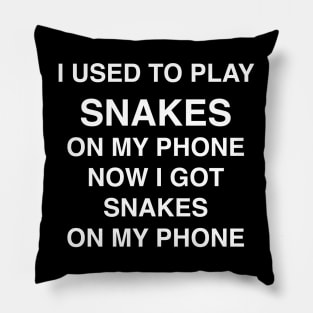 I USED TO PLAY SNAKES Pillow