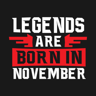 Legends are born in November T-shirt T-Shirt