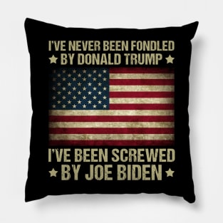 I’ve Never Been Fondled By Donald Trump But Screwed By Biden American Flag Pillow