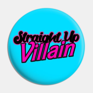 Straight Up Villain Pin