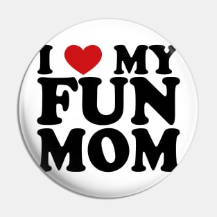 I love my fun mom Pin