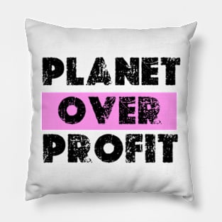 Planet Over Profit - Earth Day 2024 gift april 22 Climate Change Pillow