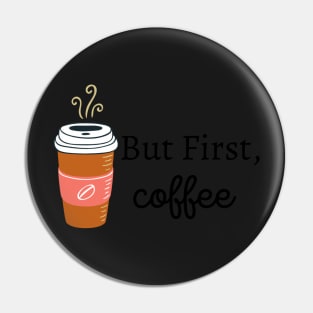 But First, Coffee Pin