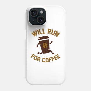 Will Run For Coffee Phone Case