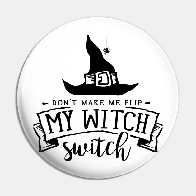 Don’t Make Me Flip My Witch Switch Halloween T-Shirt and Merchandise/Witch Hat/Black Spider Witch Hat/Halloween Apparel Pin by The Bunni Burrow