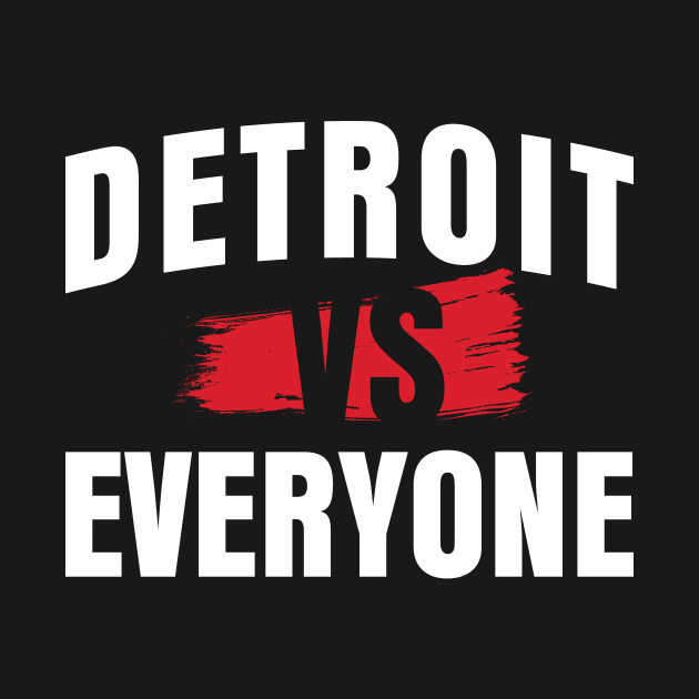 'Detroit vs Everyone' Cool Sports Lover by ourwackyhome