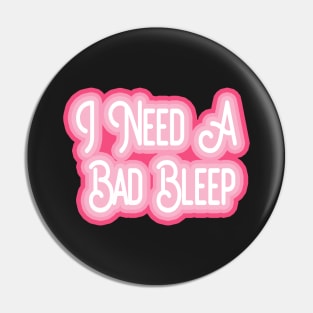 I Need a Bad Bleep retro bubble lettering Pin