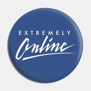 Extremely Online - 90's design Pin