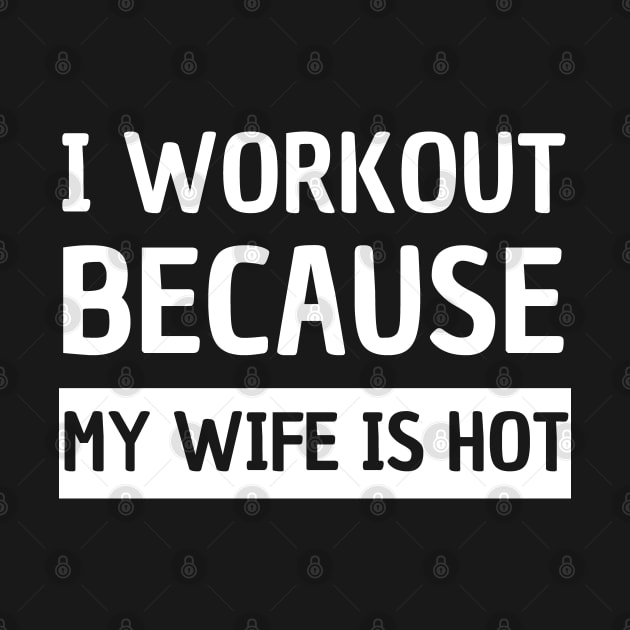 i workout because my wife is hot by mdr design