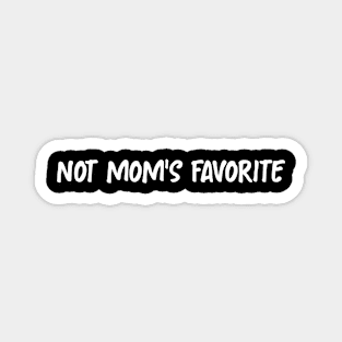 Not Mom's Favorite Funny Daughter Trendy Favorite Child Magnet