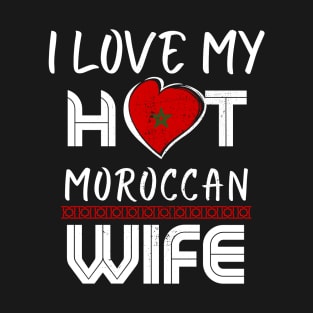 Funny I Love My Hot Moroccan Wife Husband T-Shirt