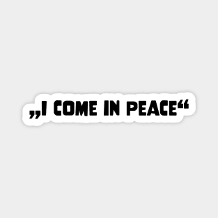 Galaxy Science Space Lover I Come In Peace Magnet