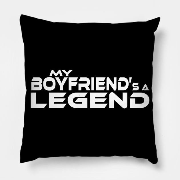 "MY BOYFRIEND'S A LEGEND" White Text Pillow by TSOL Games